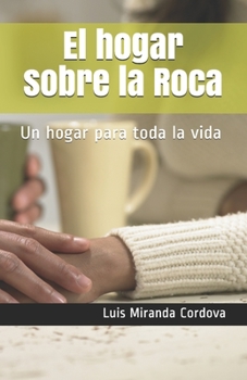 Paperback El hogar sobre la Roca: Un hogar para toda la vida [Spanish] Book