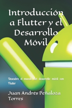 Paperback Introducción a Flutter y el Desarrollo Móvil: Descubre el mundo del desarrollo móvil con Flutter [Spanish] Book