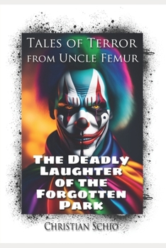 Tales of Terror from Uncle Femur: The Deadly Laughter of the Forgotten Park
