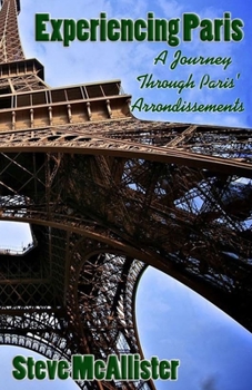 Paperback Experiencing Paris: A Journey Through Paris' Arrondissments Book