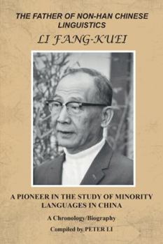 Paperback The Father of Non-Han Chinese Linguistics Li Fang-Kuei: A Pioneer in the Study of Minority Languages in China Book