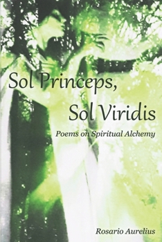 Sol Princeps, Sol Viridis: Poems on Spiritual Alchemy