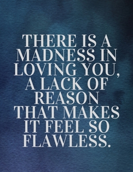 Paperback There is a madness in loving you, a lack of reason that makes it feel so flawless: The Fear and Love journal book forever happy valentine's: How Self- Book