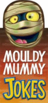 Paperback Mouldy Mummy Jokes (Fat Head Joke Books) Book