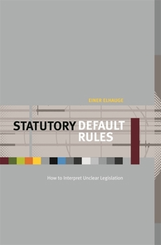 Hardcover Statutory Default Rules: How to Interpret Unclear Legislation Book