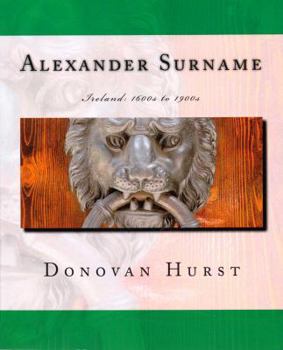 Paperback Alexander Surname: Ireland: 1600s to 1900s Book