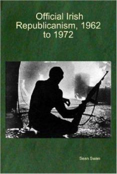 Hardcover Official Irish Republicanism, 1962 to 1972 Book