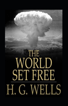 Paperback The World Set Free Annotated Book