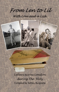 Paperback From Len to Lil With Love and a Lick.: Letters across London during The Blitz Book