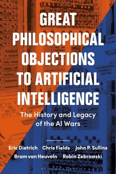 Hardcover Great Philosophical Objections to Artificial Intelligence: The History and Legacy of the AI Wars Book