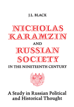 Paperback Nicholas Karamzin and Russian Society in the Nineteenth Century: A Study in Russian Political and Historical Thought Book