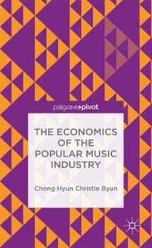 Hardcover The Economics of the Popular Music Industry: Modelling from Microeconomic Theory and Industrial Organization Book