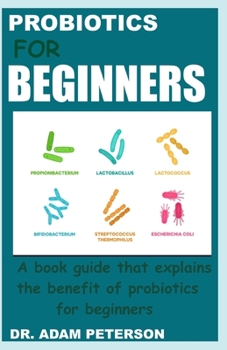 Paperback Probiotics for Beginners: A book guide that explains the benefits of probiotics for beginners Book