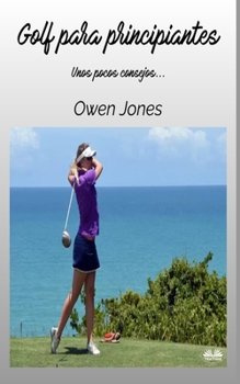 Paperback Golf Para Principiantes: Unos pocos consejos... [Spanish] Book