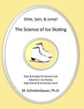Paperback Glide, Spin, & Jump: The Science of Ice Skating: Volume 5: Data and Graphs for Science Lab: Hockey Book
