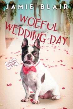 Paperback Woeful Wedding Day: Dog Days Mystery #5, A humorous cozy mystery Book