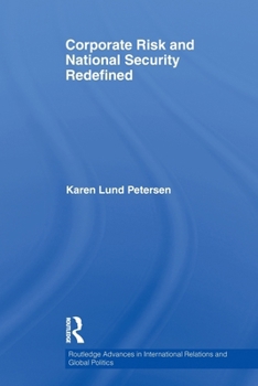 Corporate Risk and National Security Redefined (Routledge Advances in International Relations and Global Politics)