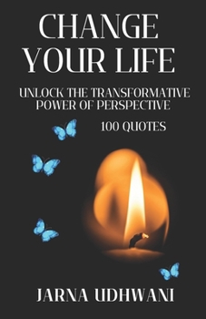 Paperback Change Your Life: Unlock the transformative power of perspective (100 Quotes) Book