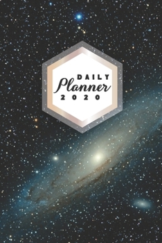 Paperback Daily Planner 2020: Galaxy Astronomy 52 Weeks 365 Day Daily Planner for Year 2020 6x9 Everyday Organizer Monday to Sunday Astro Photograph Book