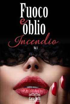 Fuoco e oblio: Incendio (Italian Edition) - Book #1 of the Fuoco e oblio