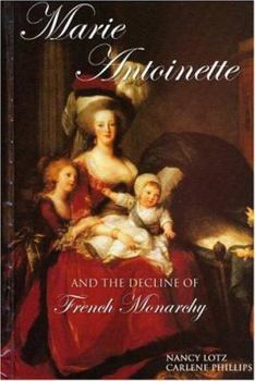 Marie Antoinette: And The Decline Of French Monarchy (European Queens)