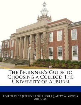 Paperback The Beginner's Guide to Choosing a College: The University of Auburn Book