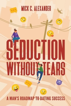 Paperback Seduction Without Tears: A Man's Roadmap to Dating Success Book