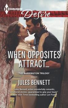 When Opposites Attract... - Book #1 of the Barrington Trilogy