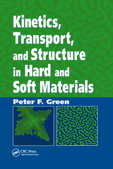 Paperback Kinetics, Transport, and Structure in Hard and Soft Materials Book