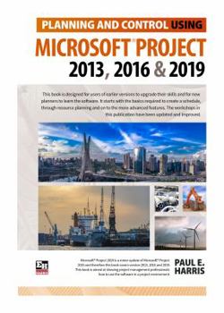 Paperback Planning and Control Using Microsoft Project 2013, 2016 & 2019 Book