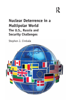 Paperback Nuclear Deterrence in a Multipolar World: The U.S., Russia and Security Challenges Book