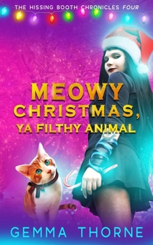 Meowy Christmas, Ya Filthy Animal - Book #4 of the Hissing Booth Chronicles