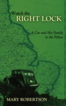 Paperback Watch the Right Lock: A Car and His Family in the Fifties Book