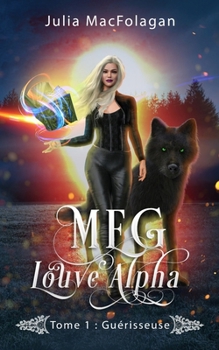 Paperback Meg, Louve Alpha Tome 1: Guérisseuse [French] Book
