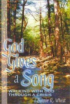 God Gives a Song: Walking with God Through a Crisis