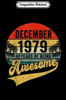 Composition Notebook: Vintage Retro December 1979 40th Birthday Gifts 40 Years Old  Journal/Notebook Blank Lined Ruled 6x9 100 Pages