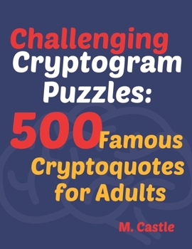 Paperback Challenging Cryptogram Puzzles: 500 Famous Cryptoquotes for Adults. [Large Print] Book