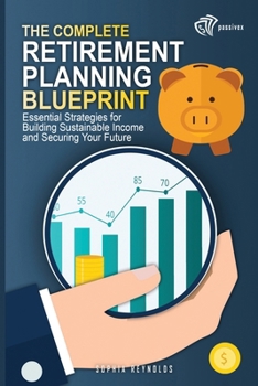 Paperback The Complete Retirement Planning Blueprint: Essential Strategies for Building Sustainable Income and Securing Your Future Book
