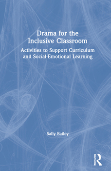Hardcover Drama for the Inclusive Classroom: Activities to Support Curriculum and Social-Emotional Learning Book