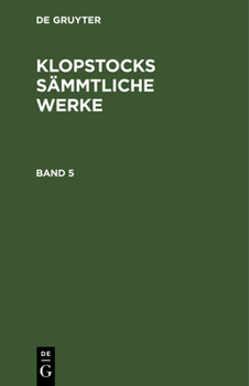 Hardcover Friedrich Gottlieb Klopstock: Klopstocks Sämmtliche Werke. Band 5 [German] Book