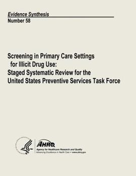 Screening in Primary Care Settings for Illicit Drug Use: Staged Systematic Review for the United States Preventive Services Task Force: Evidence Synthesis Number 58