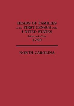 Heads of Families at the 1st Census of the United States Taken in the Year 1790: North Carolina
