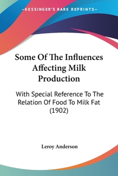 Some Of The Influences Affecting Milk Production: With Special Reference To The Relation Of Food To Milk Fat (1902)
