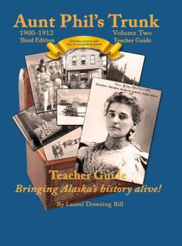 Paperback Aunt Phil's Trunk Volume Two Teacher Guide Third Edition: Curriculum that brings Alaska history alive! Book