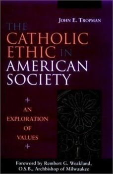 Hardcover The Catholic Ethic in American Society: An Exploration of Values Book