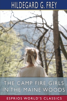 Paperback The Camp Fire Girls in the Maine Woods (Esprios Classics): or, The Winnebagos Go Camping Book