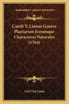 Caroli V. Linnae Genera Plantarum Eorumque Characteres Naturales (1764)