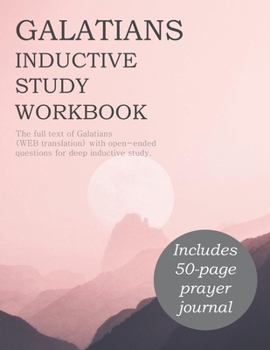 Paperback Galatians Inductive Study Workbook: Full book of Galatians with questions for inductive bible study, with prayer journaling Book