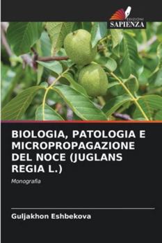 Paperback Biologia, Patologia E Micropropagazione del Noce (Juglans Regia L.) [Italian] Book