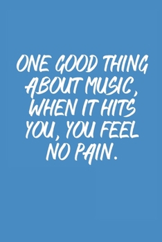 One Good Thing About Music: Manuscript paper for musicians, songwriters, composers, write down notes for beginner professional (With Music Quotes)